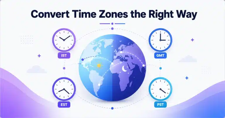 IST to EST, PST & GMT: Convert Time Zones Without Mistakes