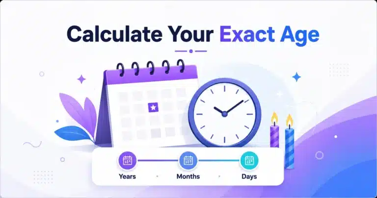 How to Calculate Your Exact Age in Years, Months & Days